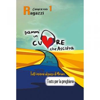 Dammi un cuore che ascolta. Ragazzi. Tutti insieme al passo di Miriam. Testo per la preghiera