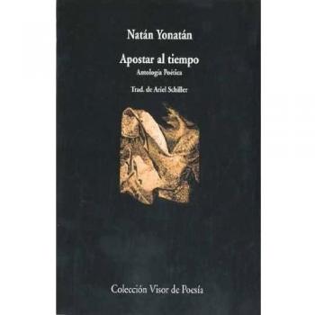 Apostar al tiempo: Antología poética (Tapa blanda con solapas).