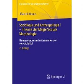 Mauss, Marcel: Soziologie und Anthropologie 1 ¿ Theorie der Magie / Soziale Morphologie