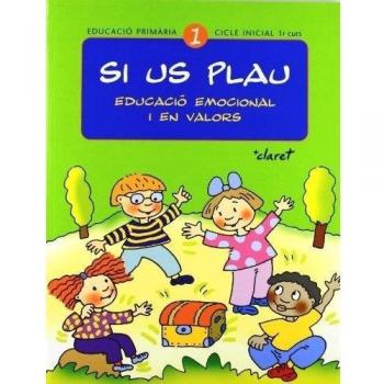 Si us plau. Educació emocional i en valors: Si us plau 1. Educació emocional i en valors: Educació primària. Cicle inicial, 1r curs
