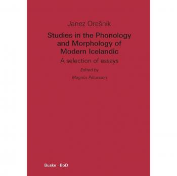 Studies in the Phonology and Morphology of Modern Icelandic: A selection of essays
