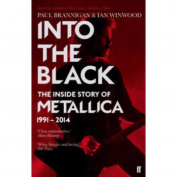 Into the Black: The Inside Story of Metallica, 1991-2014 (Metallica Vol 2)
