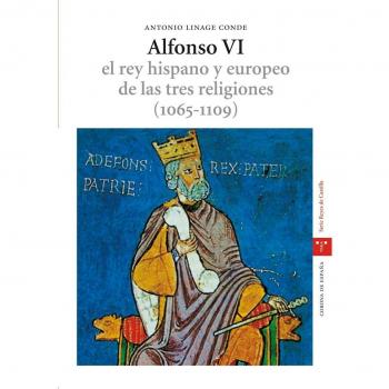 Alfonso VI. El rey hispano y europeo de las tres religiones