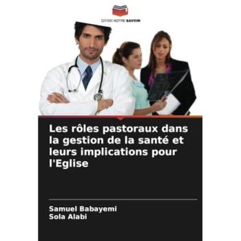 Babayemi, Samuel: Les rôles pastoraux dans la gestion de la santé et leurs implications pour l'Eglise