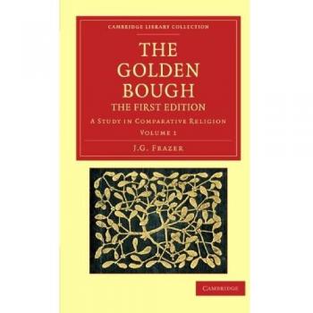 The Golden Bough 2 Volume Set: The Golden Bough: The First Edition Volume 1: A Study in Comparative Religion