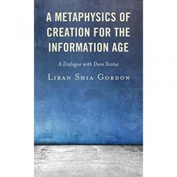 A Metaphysics of Creation for the Information Age