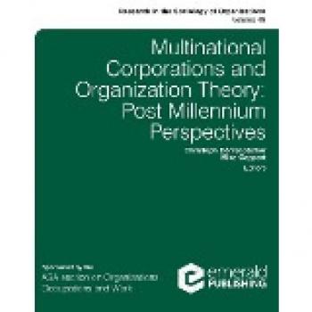 Multinational Corporations and Organization Theory: Post Millennium Perspectives (Research in the Sociology of Organizations, 49, Band 49)