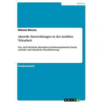 Aktuelle Entwicklungen in der mobilen Telearbeit: Vor