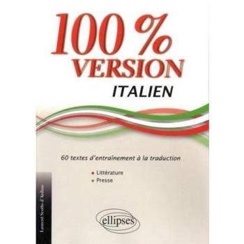 Italien. 100% Version. 60 textes d’entraînement à la traduction. (Littérature et presse).