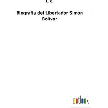 Biografia del Libertador Simon Bolívar