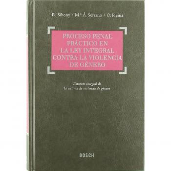 Proceso penal práctico en la ley integral contra la violencia de género