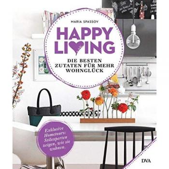 Happy living: Die besten Zutaten für mehr Wohnglück