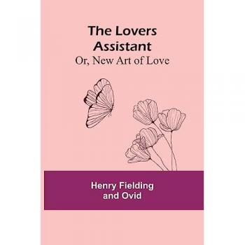 Ovid, Henry Fielding: The Lovers Assistant; Or, New Art of Love