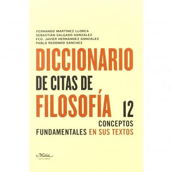 Diccionario de citas de filosofía: 12 conceptos fundamentales en sus textos (Tapa blanda).