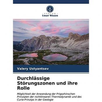 Durchlässige Störungszonen und ihre Rolle: Möglichkeit der Anwendung der Prigozhinschen Prinzipien der nichtlinearen Thermodynamik und des Curie-Prinzips in der Geologie
