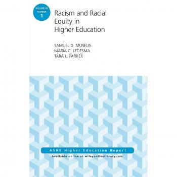 Racism and Racial Equity in Higher Education, AEHE 42:1