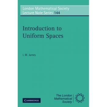 Introduction to Uniform Spaces, London Mathematical Society Lecture Note Series