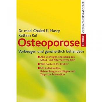 Dr. med. Chaled El Masry Osteoporose. Vorbeugen Und Ganzheitlich Behandeln