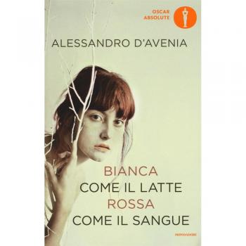 Bianca come il latte, rossa come il sangue D'avenia Alessandro