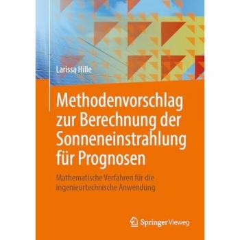 Methodenvorschlag zur Berechnung der Sonneneinstrahlung für Prognosen: Mathematische Verfahren für die ingenieurtechnische Anwendung