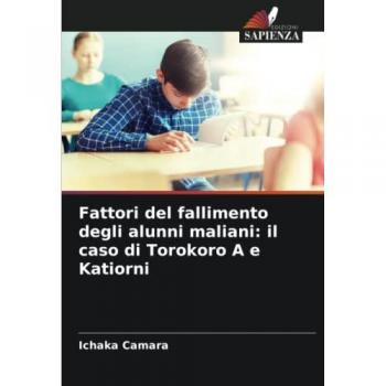 Fattori del fallimento degli alunni maliani: il caso di Torokoro A e Katiorni