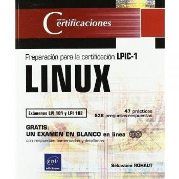 LINUX. PREPARACION PARA LA CERTIFICACION LPIC-1 (EXAMENES LPI 101 Y LPI 102)