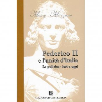 Federico II e l'unità d'Italia. La politica. Ieri e oggi
