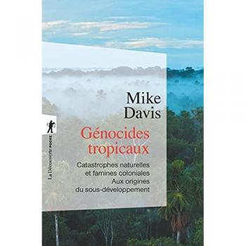 Génocides tropicaux : Catastrophes naturelles et famines coloniales (1870-1900) Aux origines du sous-développement
