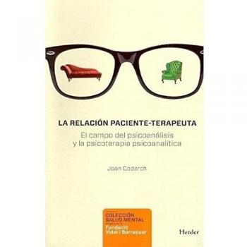 La relación paciente-terapeuta: El campo del psiconanálisis y la psicoterapia psicoanalítica (Tapa blanda).