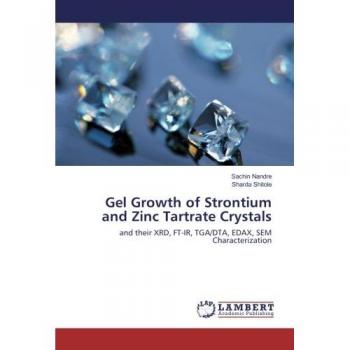 Gel Growth of Strontium and Zinc Tartrate Crystals: and their XRD, FT-IR, TGA/DTA, EDAX, SEM Characterization
