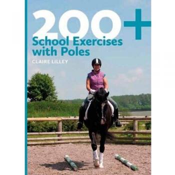 200 School Exercises with Poles by Claire Lilley