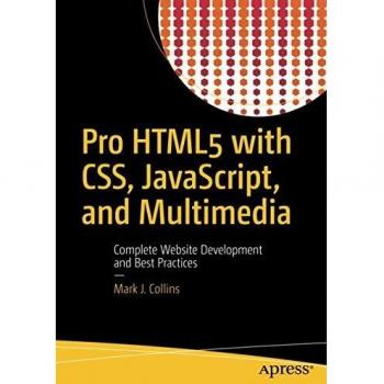 Pro HTML5 with Css, Javascript, and Multimedia : Complete Website Development and Best Practices
