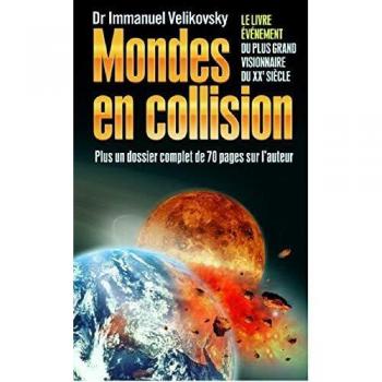 Mondes en collision : Le Livre évènement du plus grand visionnaire du XXe siècle, plus un dossier complet de 70 pages sur l'auteur