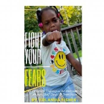 Fight Your Fears!: 10 Proven Techniques for Overcoming Anxiety, Self-Doubt & Depression