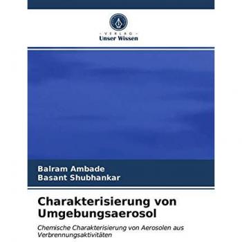 Charakterisierung von Umgebungsaerosol: Chemische Charakterisierung von Aerosolen aus Verbrennungsaktivitäten