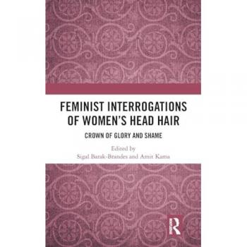 Feminist Interrogations of Women's Head Hair: Crown of Glory and Shame