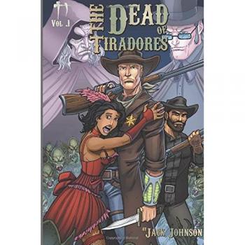 The Dead of Tiradores Volume 1: A Joss Dresden Novel