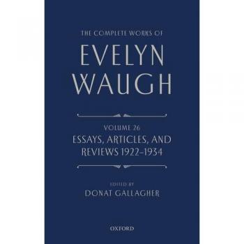 The Complete Works of Evelyn Waugh Essays Articles and Reviews 19221934 by Evelyn Waugh Hardcover Book