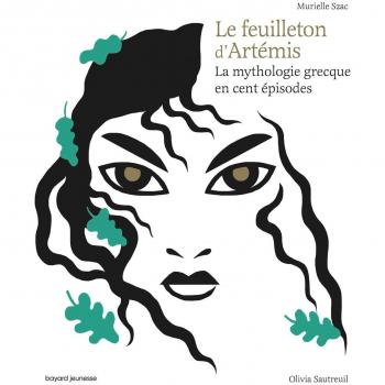 Le feuilleton d'Artémis : La mythologie grecque en cent épisodes