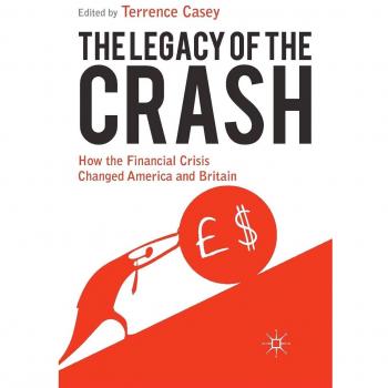 The Legacy of the Crash: How the Financial Crisis Changed America and Britain