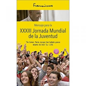 Mensaje para La XXXIII Jornada mundial d: «No temas, María, porque has hallado gracia delante de Dios»