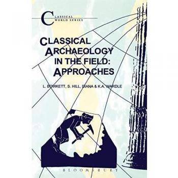 Classical Archaeology in the Field: Approaches