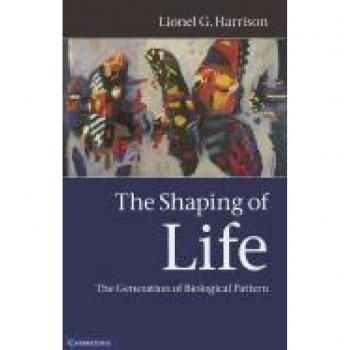 The Shaping of Life: The Generation of Biological Pattern