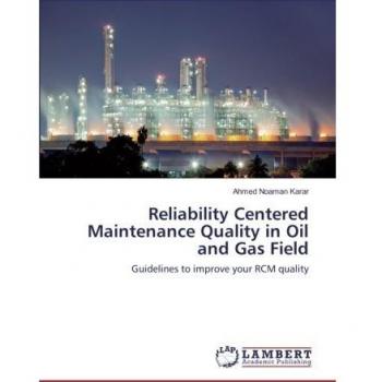 Reliability Centered Maintenance Quality in Oil and Gas Field: Guidelines to improve your RCM quality