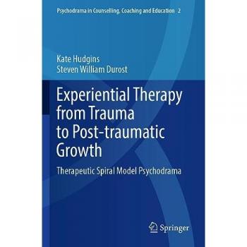 Experiential Therapy from Trauma to Post-traumatic Growth