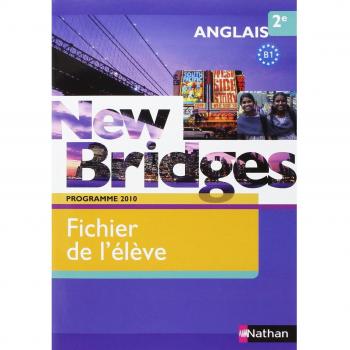 New Bridges Anglais 2e Programme 2010 B1 : Fichier de l'élève