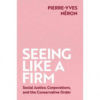 Seeing Like a Firm : Social Justice, Corporations, and the Conservative Order
