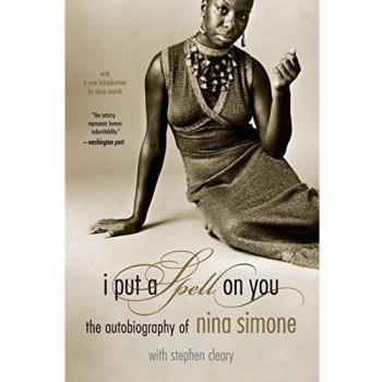 I Put A Spell On You: The Autobiography of Nina Simone