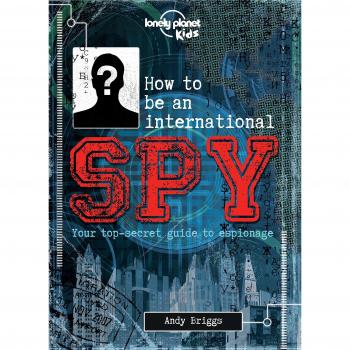 How to be an International Spy: Your Training Manual, Should You Choose to Accep