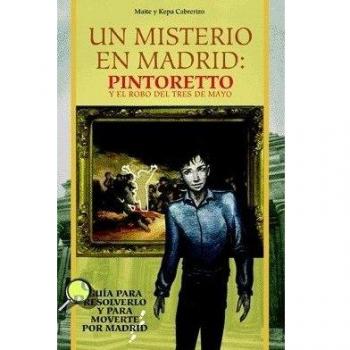 Un misterio en madrid: pintoretto y el robo del tres de mayo (Tapa blanda).